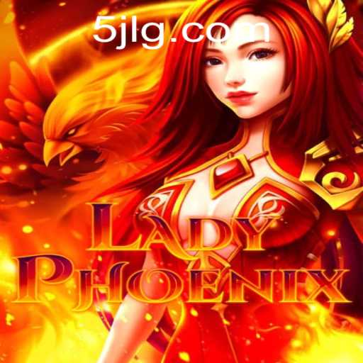 LadyPhoenix: A Captivating Game Experience with 5jl Magic